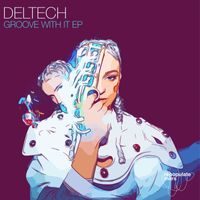 Deltech - Groove With It EP