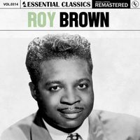 Roy Brown - Essential Classics, Vol. 314: Roy Brown