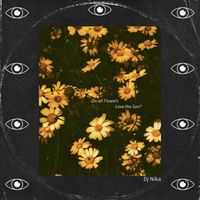 DJ Nika - Do all Flowers Love the Sun?