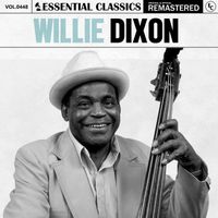 Willie Dixon - Essential Classics, Vol. 448: Willie Dixon