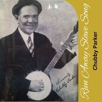 Chubby Parker - Run Away Slave Song