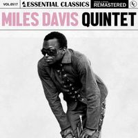 Miles Davis Quintet - Essential Classics, Vol. 517: Miles Davis Quintet
