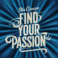 Blue Curacao - Find Your Passion