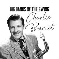 Charlie Barnet - Big Bands of the Swing, Charlie Barnet