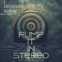 Leonardo Kirling - Pump It in Stereo