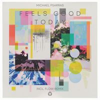 Michael Psarras - Feels Good Today