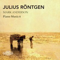 Mark Anderson - Röntgen: Piano Music Vol. 6