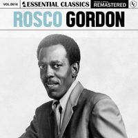 Rosco Gordon - Essential Classics, Vol. 616: Rosco Gordon