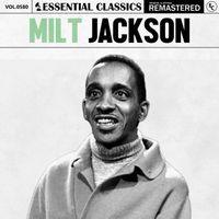 Milt Jackson - Essential Classics, Vol. 580: Milt Jackson