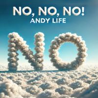 Andy Life - No , No , No!