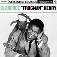 Clarence "Frogman" Henry - Essential Classics, Vol. 632: Clarence "Frogman" Henry