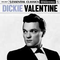 Dickie Valentine - Essential Classics, Vol. 647: Dickie Valentine