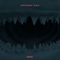 Tooth Faeries - D.N.A.