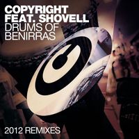 Copyright featuring Shovell - Drums Of Benirras (2012 Remixes)