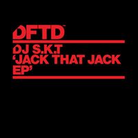 DJ S.K.T - Jack That Jack EP