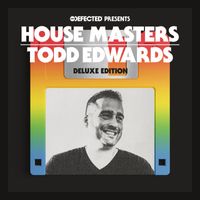 Todd Edwards - Defected presents House Masters - Todd Edwards Deluxe Edition