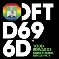 Todd Edwards - House Masters Remixes, Pt. 4