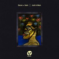 Dave + Sam - Just A Man