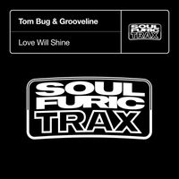 Tom Bug & Grooveline - Love Will Shine