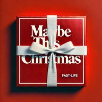 Fast-Life - Maybe This Christmas
