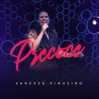 Vanessa Pinheiro - Precoce (Ao Vivo Em Brasília)