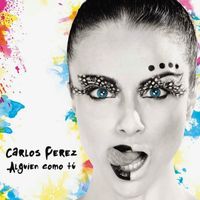 Carlos Pérez - Alguien Como Tú