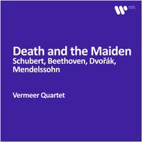 Vermeer Quartet - Vermeer Quartet - Death and the Maiden: Schubert, Beethoven, Dvořák, Mendelssohn