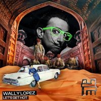 Wally Lopez - Let's Get Hot