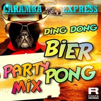 Caramba Express - Ding Dong Bier Pong (Party Mix)