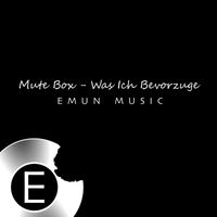 Mute Box - Was Ich Bevorzuge