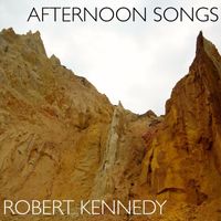 Robert Kennedy - Afternoon Songs