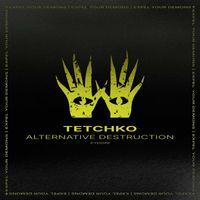 TETCHKO - Alternative Destruction