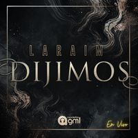 Laraim - Dijimos (En Vivo)
