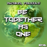Michael Psarras - Be Together as One
