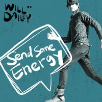 Will Dailey - Send Some Energy