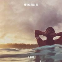 D-MON - Ketika Pagi Ini