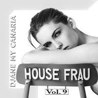 Djane My Canaria - House Frau, Vol. 9