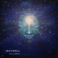 Waywell - No Shape