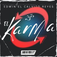 Edwin El Calvito Reyes - El Karma