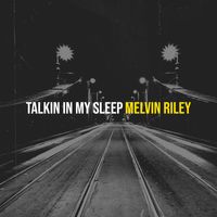 Melvin Riley - Talkin in My Sleep