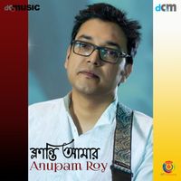 Anupam Roy - Klanti Amar (From "Chawlochitro Circus") - Single