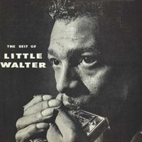 Little Walter - The Best of Little Walter (2020 Digitally Remastered)