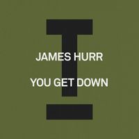 James Hurr - You Get Down