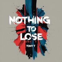 Tony T - Nothing To Loose