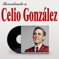 Celio González - Recordando a Celio González