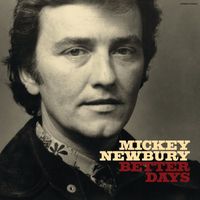 Mickey Newbury - Better Days