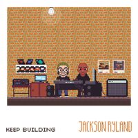 Jackson Ryland - Keep Building