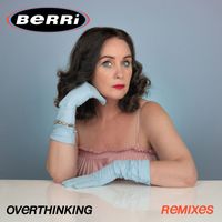 Berri - Overthinking (Remixes)