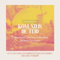 Brian Doerksen - Kom, Nu Is De Tijd - 25th Anniversary