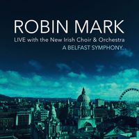 Robin Mark - A Belfast Symphony